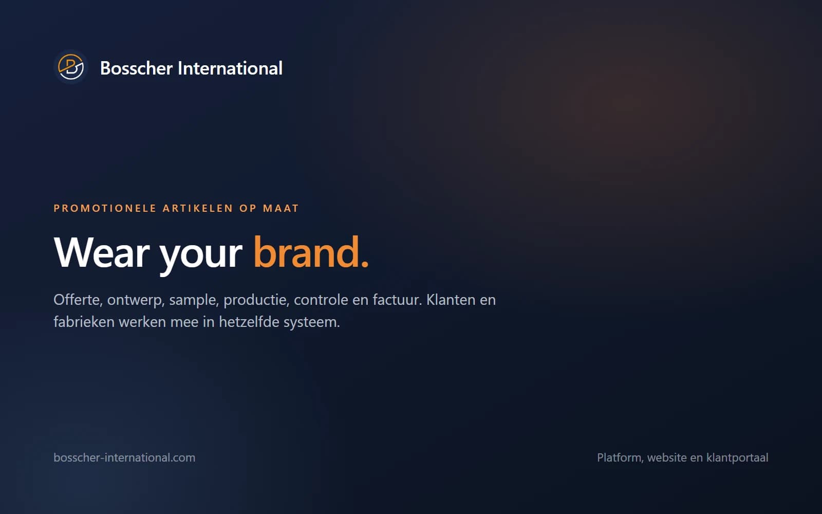 Bosscher International, Wear your brand: offerte, ontwerp, sample, productie, controle en factuur in één systeem